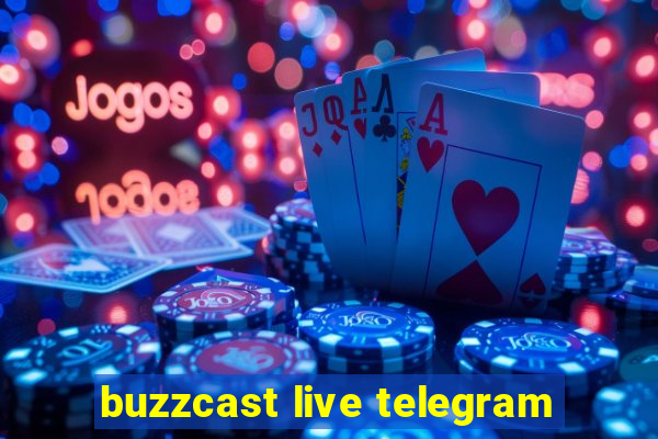 buzzcast live telegram